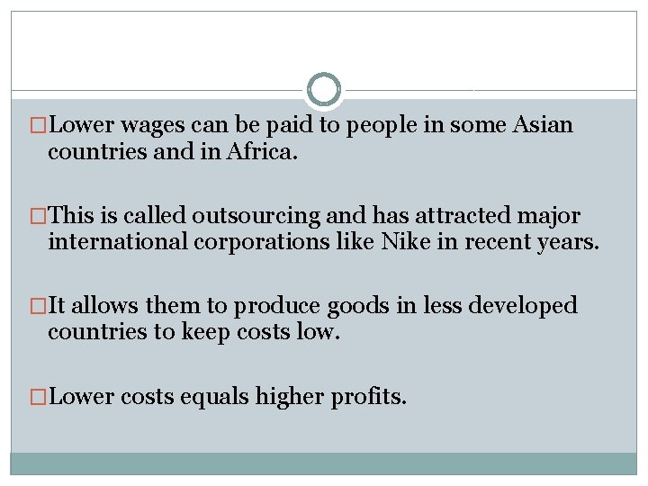 �Lower wages can be paid to people in some Asian countries and in Africa.