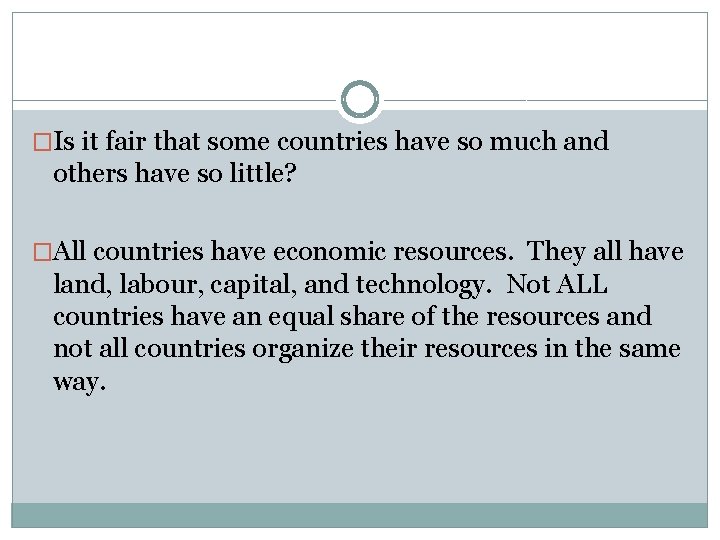 �Is it fair that some countries have so much and others have so little?