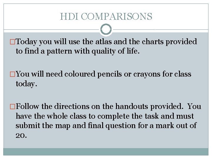 HDI COMPARISONS �Today you will use the atlas and the charts provided to find
