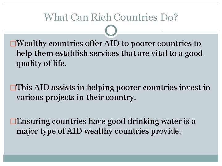 What Can Rich Countries Do? �Wealthy countries offer AID to poorer countries to help
