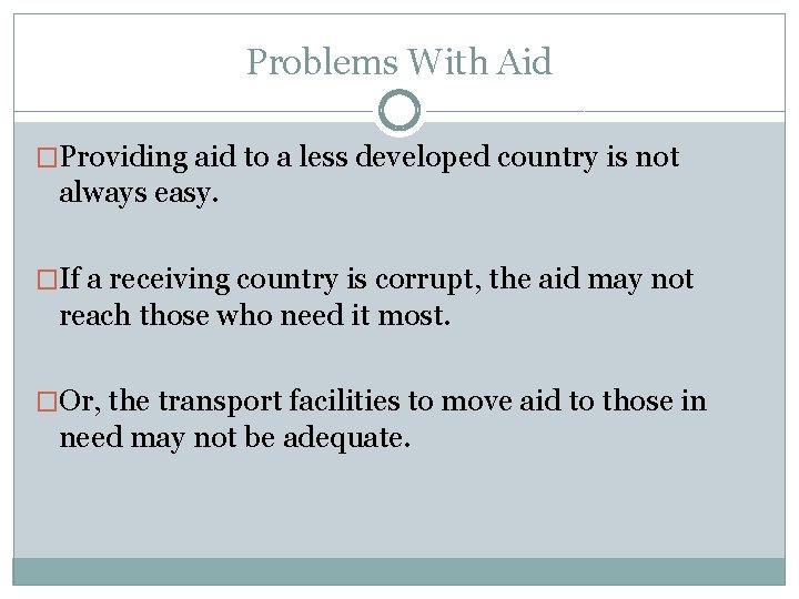 Problems With Aid �Providing aid to a less developed country is not always easy.