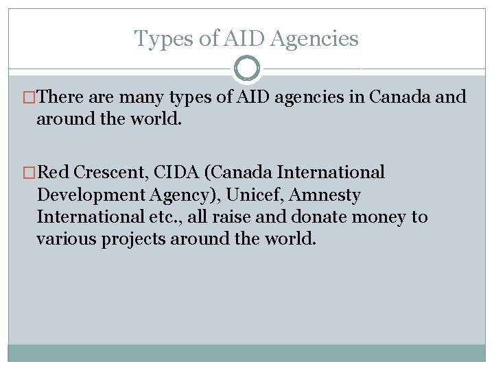 Types of AID Agencies �There are many types of AID agencies in Canada and