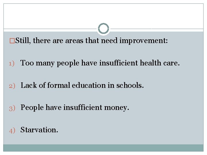 �Still, there areas that need improvement: 1) Too many people have insufficient health care.