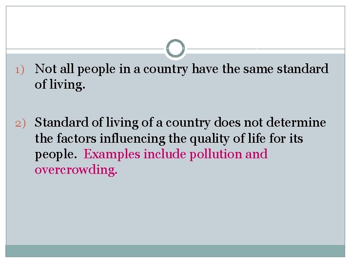 1) Not all people in a country have the same standard of living. 2)