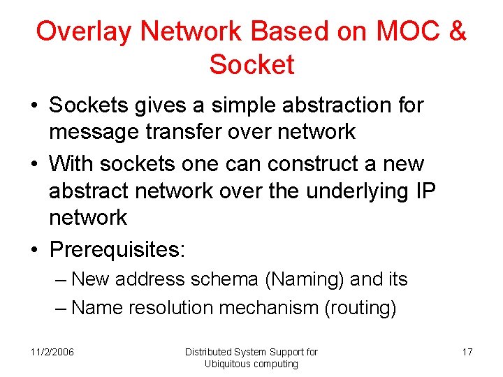Overlay Network Based on MOC & Socket • Sockets gives a simple abstraction for Overlay Network Based on MOC & Socket • Sockets gives a simple abstraction for