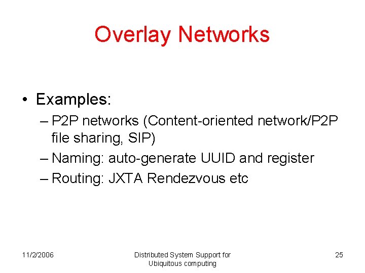 Overlay Networks • Examples: – P 2 P networks (Content-oriented network/P 2 P file Overlay Networks • Examples: – P 2 P networks (Content-oriented network/P 2 P file