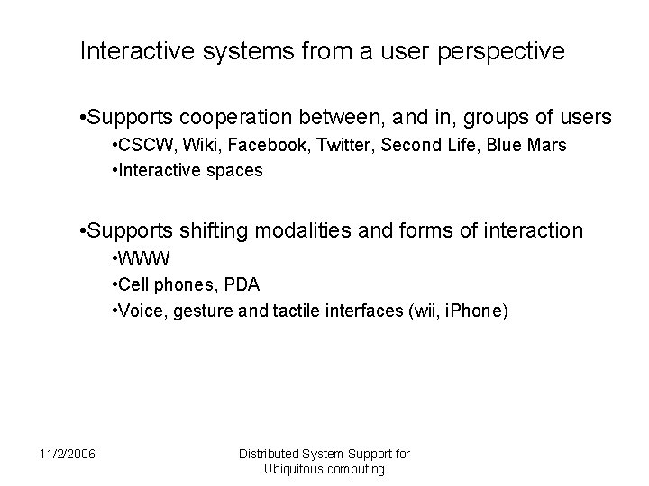 Interactive systems from a user perspective • Supports cooperation between, and in, groups of Interactive systems from a user perspective • Supports cooperation between, and in, groups of