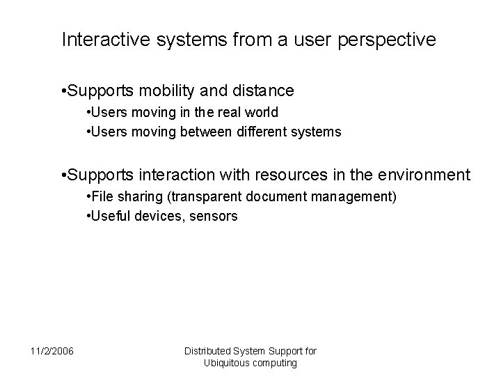 Interactive systems from a user perspective • Supports mobility and distance • Users moving Interactive systems from a user perspective • Supports mobility and distance • Users moving