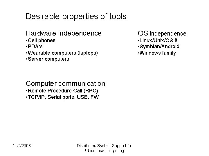 Desirable properties of tools Hardware independence OS independence • Cell phones • PDA: s Desirable properties of tools Hardware independence OS independence • Cell phones • PDA: s