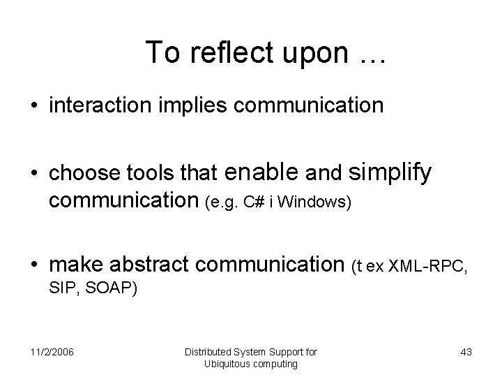 To reflect upon … • interaction implies communication • choose tools that enable and To reflect upon … • interaction implies communication • choose tools that enable and