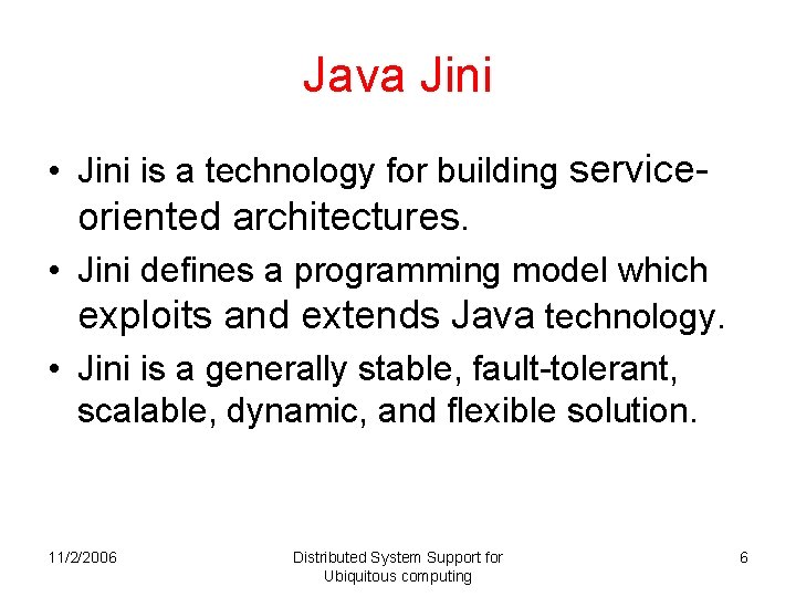 Java Jini • Jini is a technology for building service- oriented architectures. • Jini Java Jini • Jini is a technology for building service- oriented architectures. • Jini