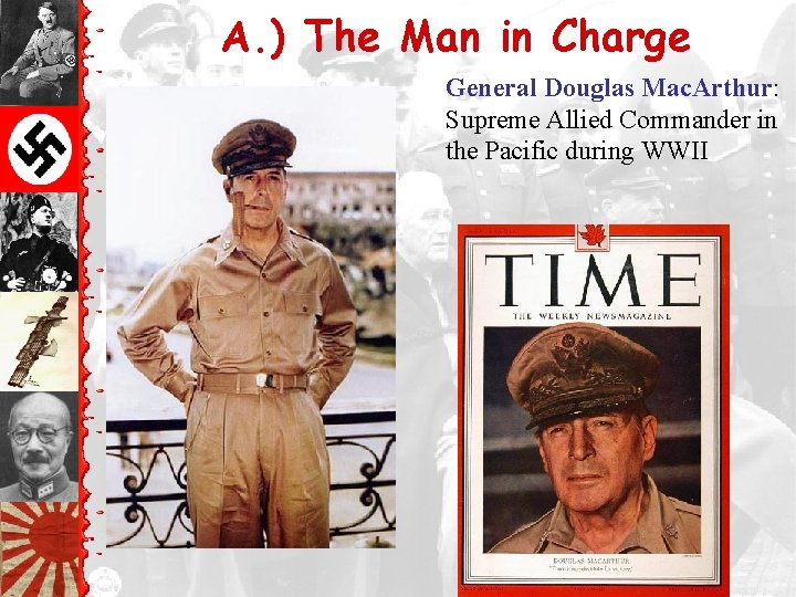 A. ) The Man in Charge General Douglas Mac. Arthur: Supreme Allied Commander in