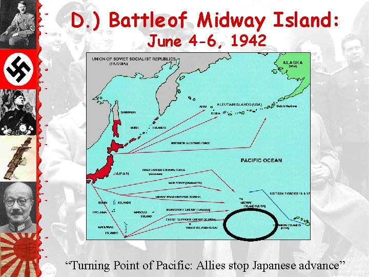 D. ) Battle of Midway Island: June 4 -6, 1942 “Turning Point of Pacific: