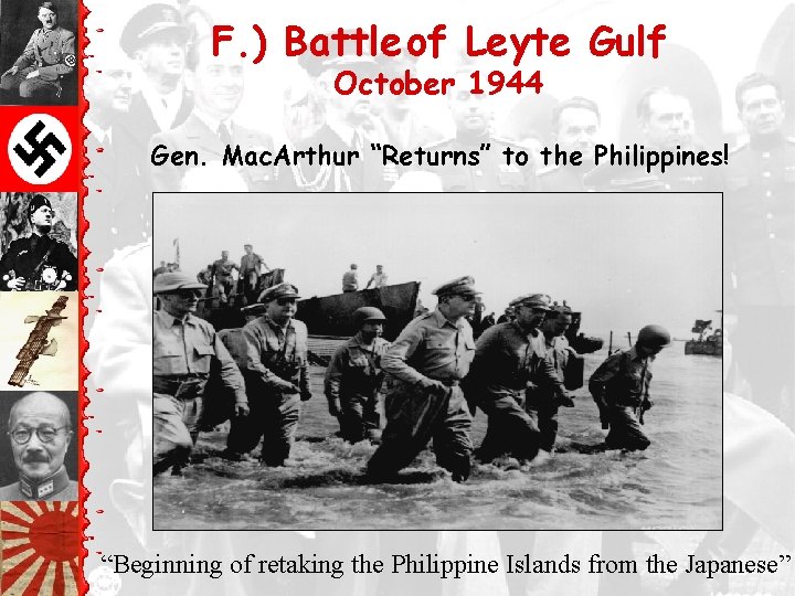 F. ) Battle of Leyte Gulf October 1944 Gen. Mac. Arthur “Returns” to the