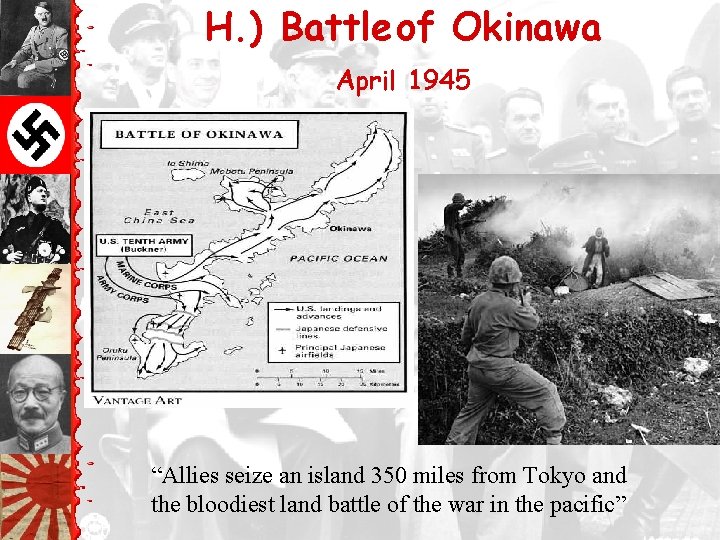 H. ) Battle of Okinawa April 1945 “Allies seize an island 350 miles from
