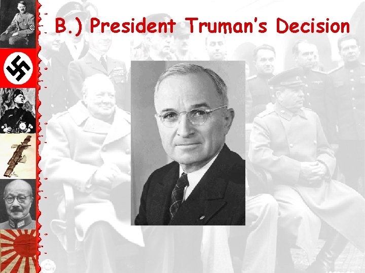 B. ) President Truman’s Decision 