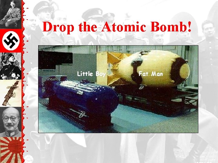 Drop the Atomic Bomb! Little Boy Fat Man 