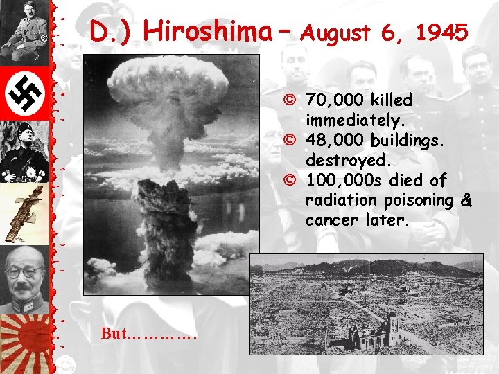 D. ) Hiroshima – August 6, 1945 © 70, 000 killed immediately. © 48,