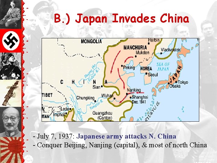 B. ) Japan Invades China - July 7, 1937: Japanese army attacks N. China
