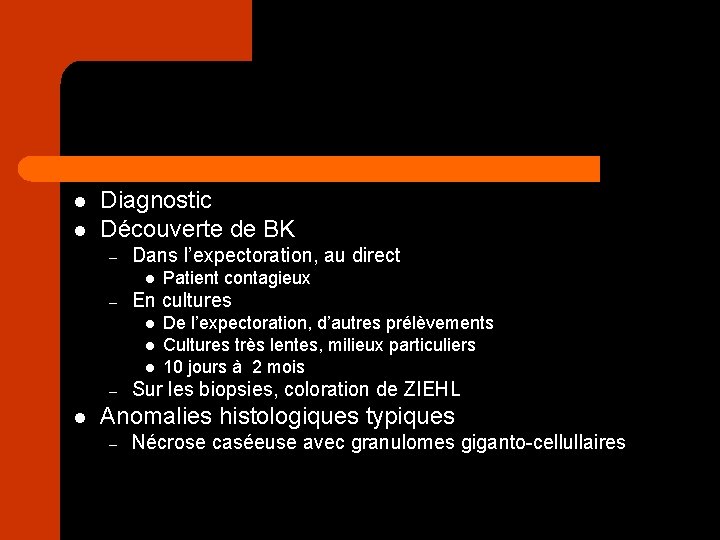 l l Diagnostic Découverte de BK – Dans l’expectoration, au direct l – En