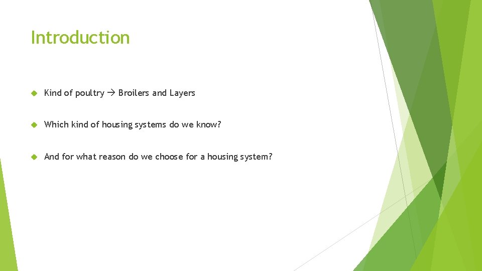 Introduction Kind of poultry Broilers and Layers Which kind of housing systems do we