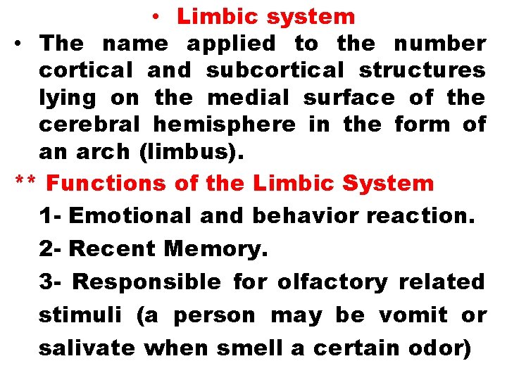  • Limbic system • The name applied to the number cortical and subcortical
