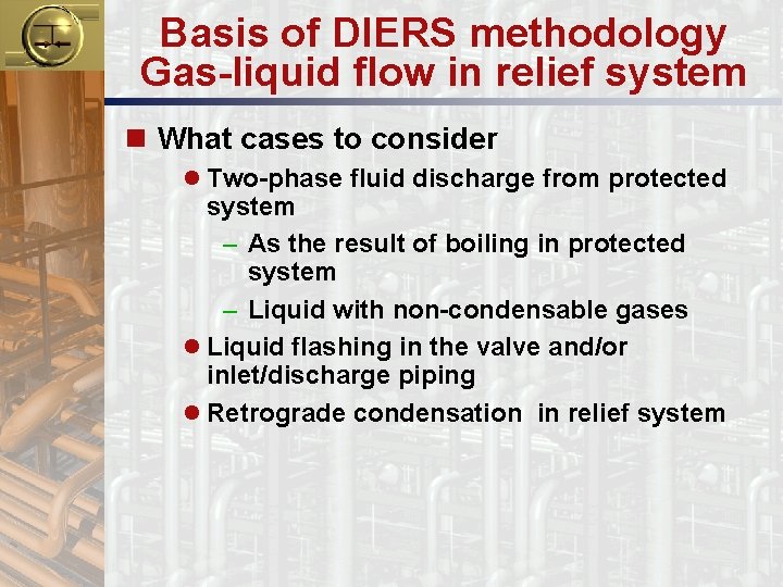 Basis of DIERS methodology Gas-liquid flow in relief system n What cases to consider