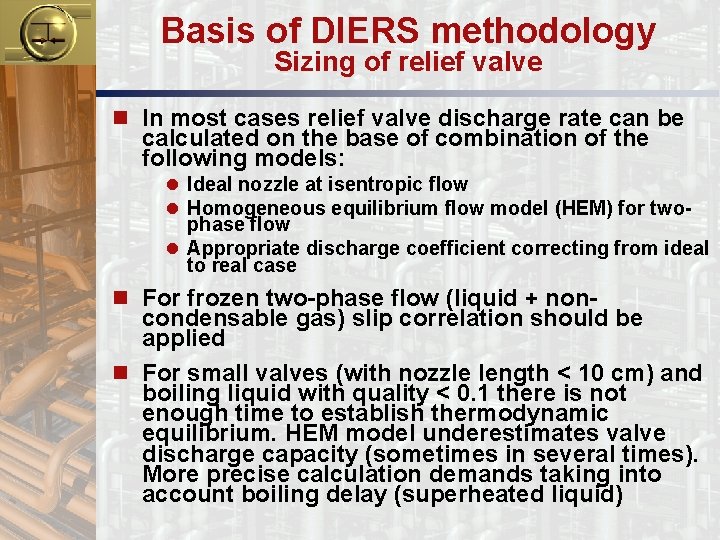 Basis of DIERS methodology Sizing of relief valve n In most cases relief valve
