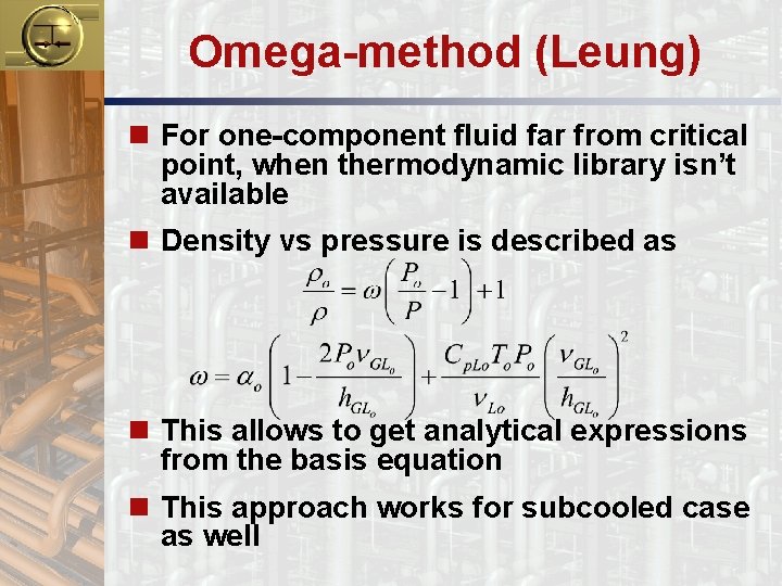 Omega-method (Leung) n For one-component fluid far from critical point, when thermodynamic library isn’t