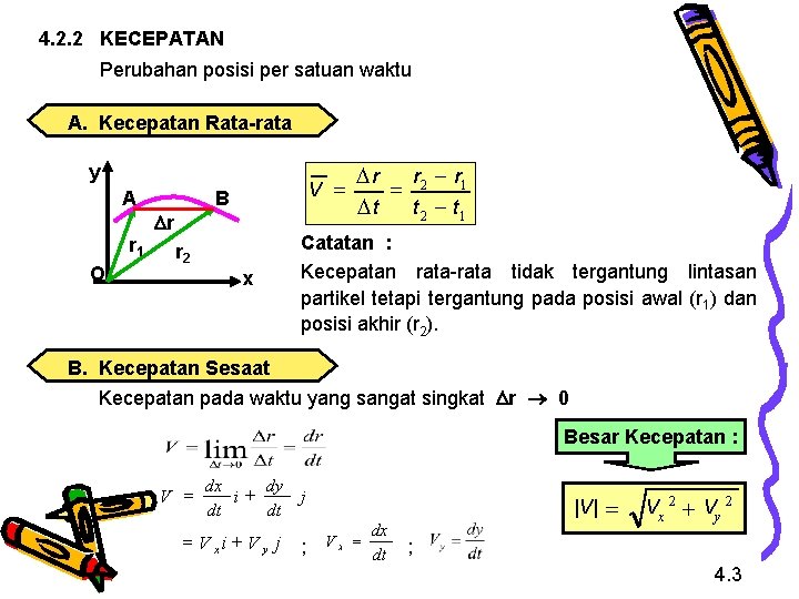 4. 2. 2 KECEPATAN Perubahan posisi per satuan waktu A. Kecepatan Rata-rata y A