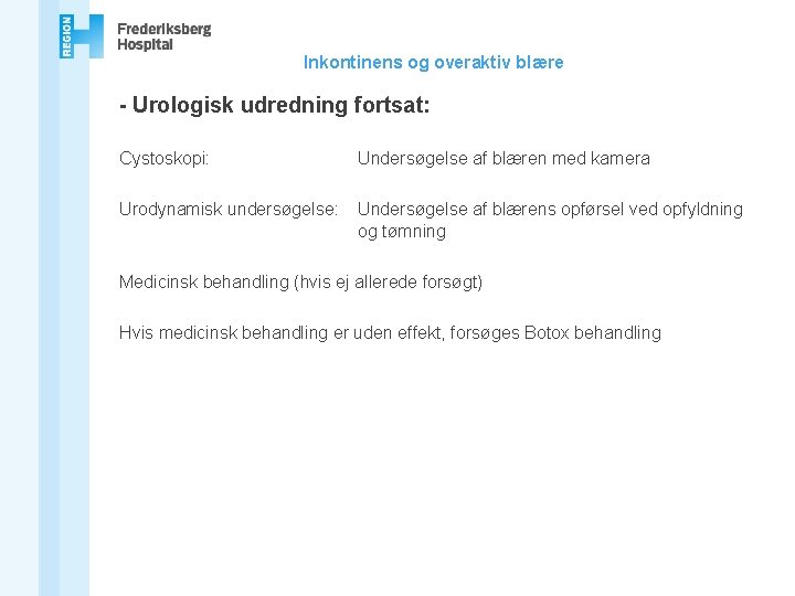 Inkontinens og overaktiv blære - Urologisk udredning fortsat: Cystoskopi: Undersøgelse af blæren med kamera