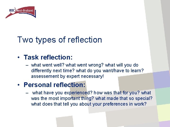 Two types of reflection • Task reflection: – what went well? what went wrong?