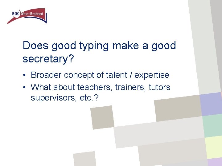 Does good typing make a good secretary? • Broader concept of talent / expertise