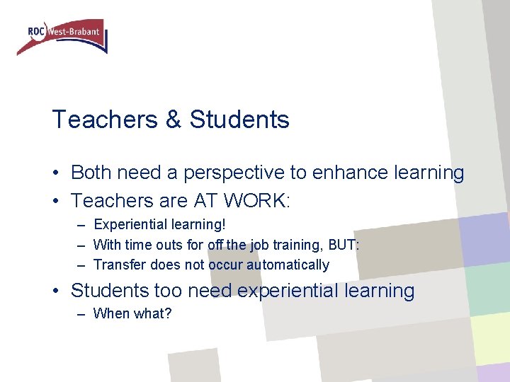 Teachers & Students • Both need a perspective to enhance learning • Teachers are