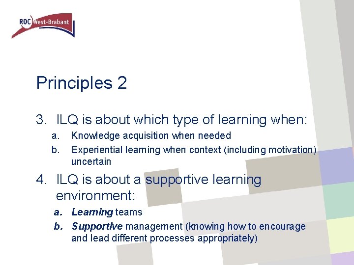 Principles 2 3. ILQ is about which type of learning when: a. b. Knowledge