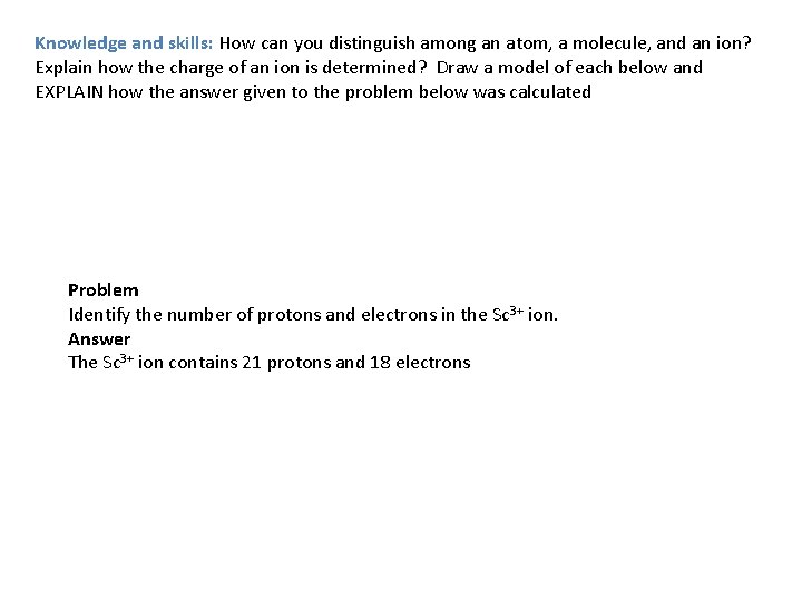 Knowledge and skills: How can you distinguish among an atom, a molecule, and an