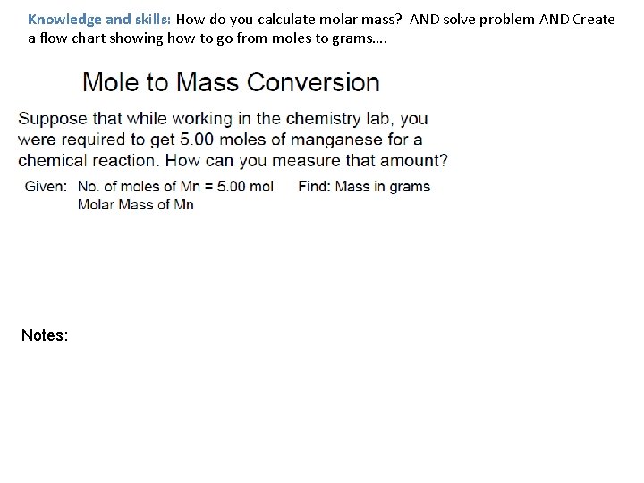 Knowledge and skills: How do you calculate molar mass? AND solve problem AND Create