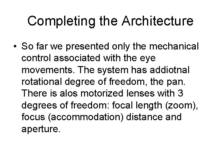 Completing the Architecture • So far we presented only the mechanical control associated with