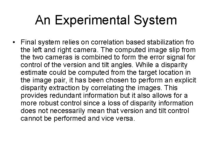 An Experimental System • Final system relies on correlation based stabilization fro the left
