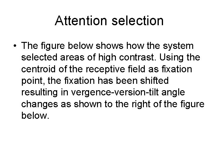 Attention selection • The figure below shows how the system selected areas of high