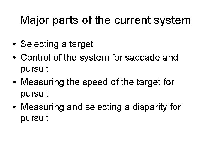 Major parts of the current system • Selecting a target • Control of the