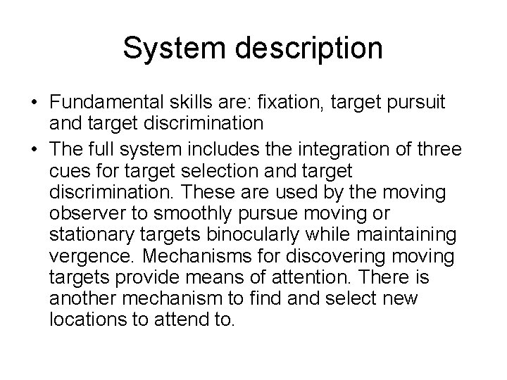 System description • Fundamental skills are: fixation, target pursuit and target discrimination • The