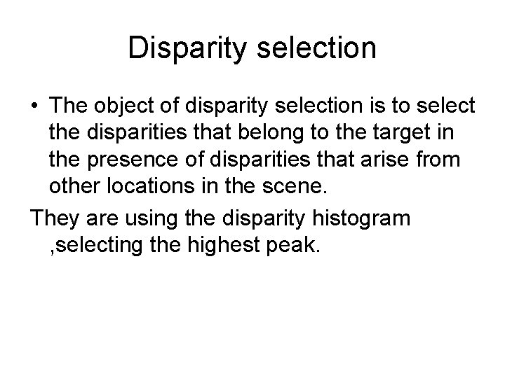 Disparity selection • The object of disparity selection is to select the disparities that