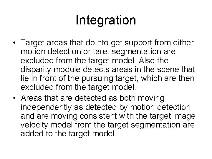 Integration • Target areas that do nto get support from either motion detection or