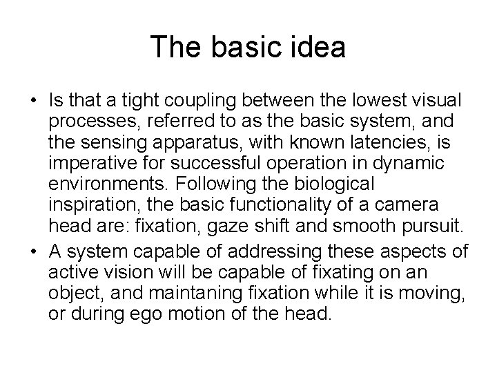 The basic idea • Is that a tight coupling between the lowest visual processes,