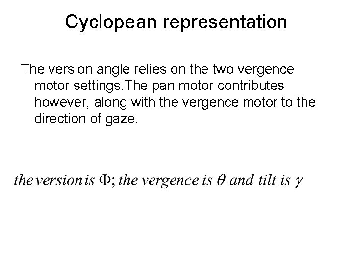 Cyclopean representation The version angle relies on the two vergence motor settings. The pan