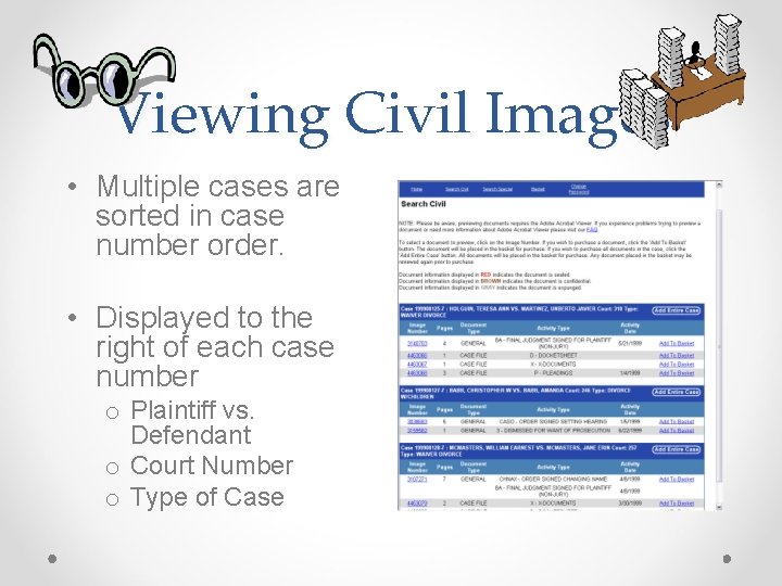 Viewing Civil Images • Multiple cases are sorted in case number order. • Displayed