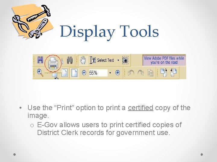 Display Tools • Use the “Print” option to print a certified copy of the