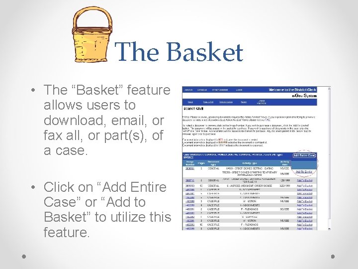 The Basket • The “Basket” feature allows users to download, email, or fax all,