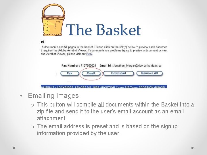 The Basket • Emailing Images o This button will compile all documents within the